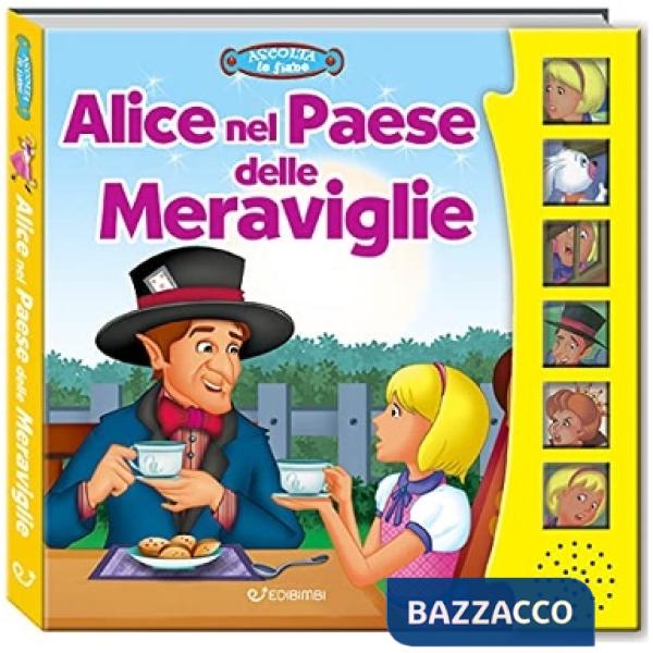 Alice nel paese delle meraviglie. Ascolta le fiabe. Ediz. a colori