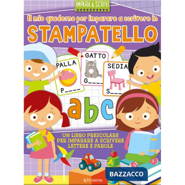 Mio quaderno per imparare a scrivere in stampatello. Impara&scrivi. Ediz. a colori (Il)