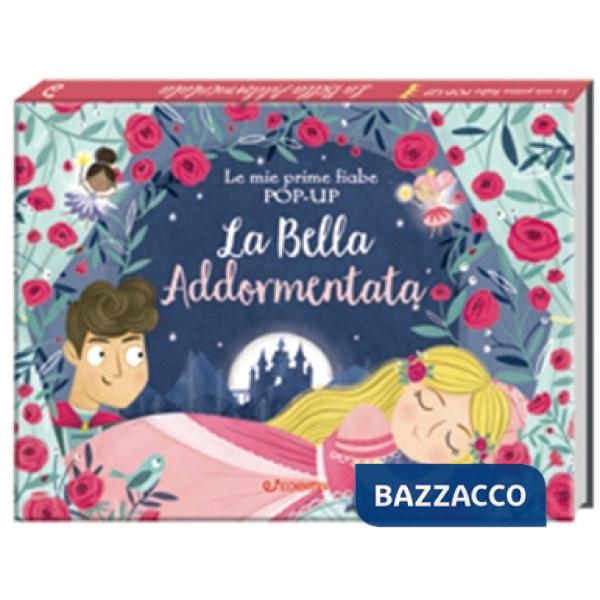 Bella addormentata. Le mie prime fiabe pop-up. Ediz. a colori (La)