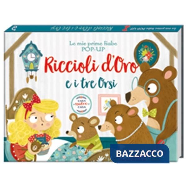 Riccioli d'oro e i tre orsi. Le mie prime fiabe pop-up. Ediz. a colori