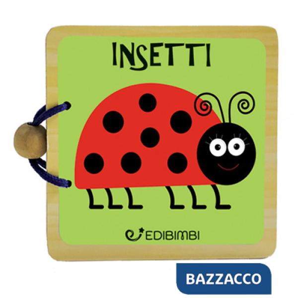 Insetti curiosi. Libri in legno. Ediz. a colori