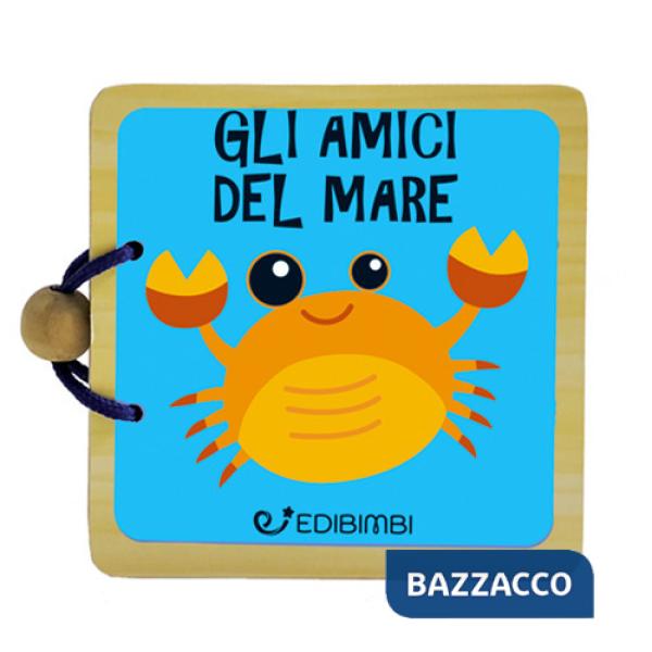 Amici del mare. Libri in legno. Ediz. a colori
