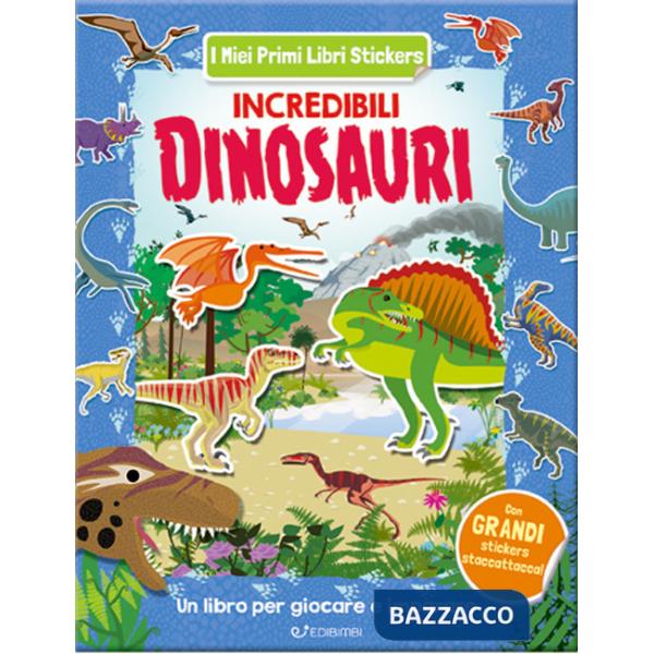 Incredibili dinosauri. Con adesivi. Ediz. a colori