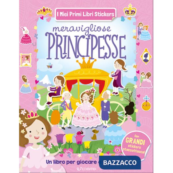 Meravigliose principesse. Con adesivi. Ediz. illustrata