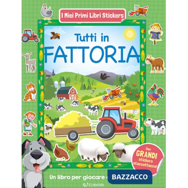 Tutti in fattoria. Con adesivi. Ediz. a colori