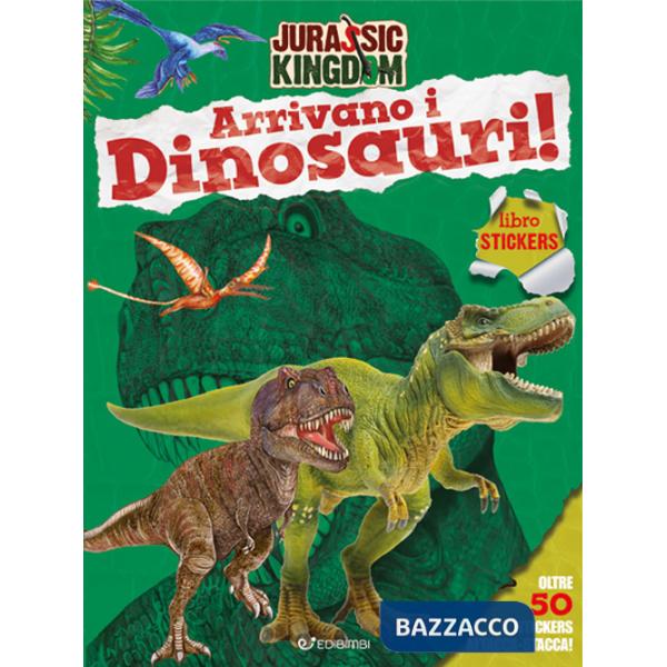 Arrivano i dinosauri! Jurassic Kingdom. Ediz. a colori
