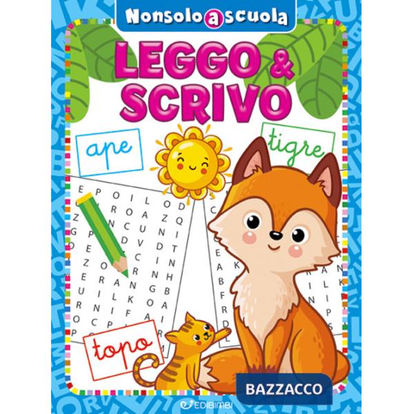 Leggo & scrivo. Non solo a scuola. Ediz. a colori
