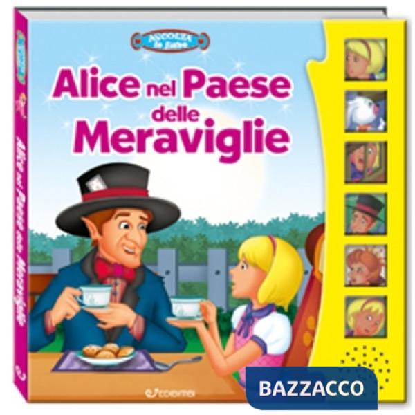 Alice nel paese delle meraviglie. Ascolta le fiabe. Ediz. a colori