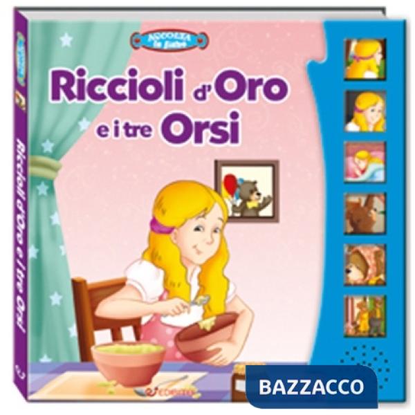 Riccioli d'oro e i tre orsi. Ascolta le fiabe. Ediz. a colori