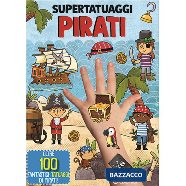 Pirati. Super tatuaggi. Ediz. a colori