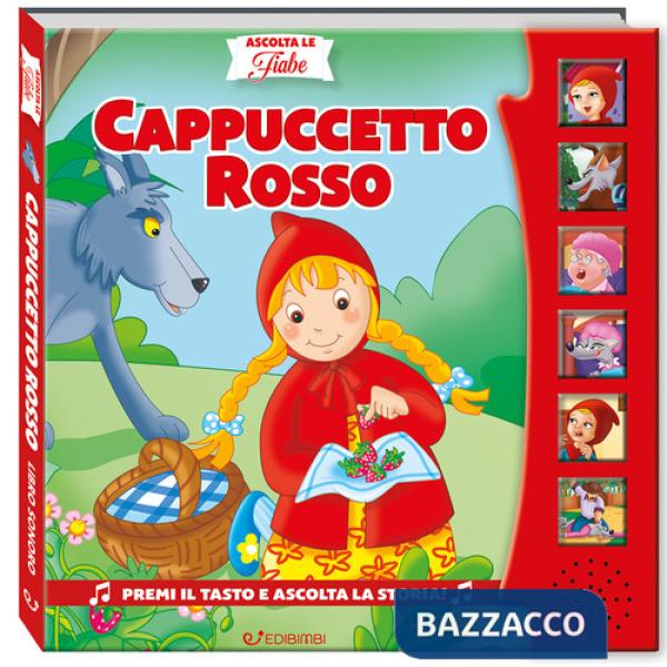 Cappuccetto Rosso. Ascolta le fiabe. Ediz. a colori