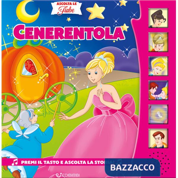 Cenerentola. Ascolta le fiabe. Ediz. a colori