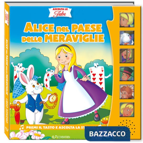 Alice nel paese delle meraviglie. Ascolta le fiabe. Ediz. a colori