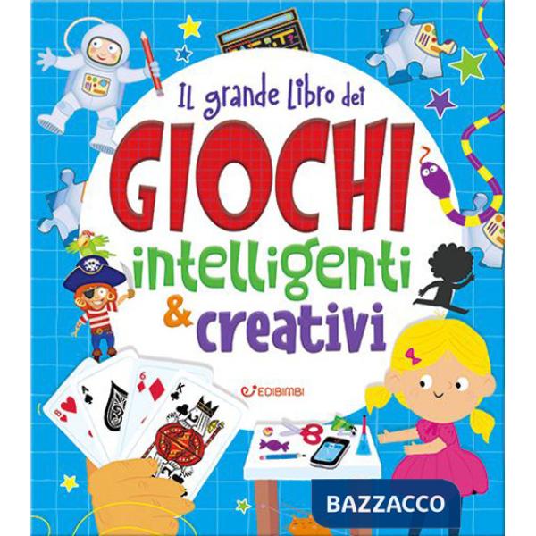 Grande libro dei giochi intelligenti & creativi (Il)