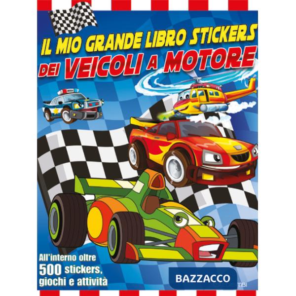Mio grande libro stickers dei veicoli a motore. Con adesivi. Ediz. a colori (Il)