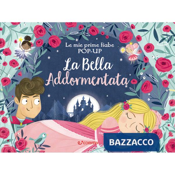 Bella addormentata. Le mie prime fiabe pop-up. Ediz. a colori (La)