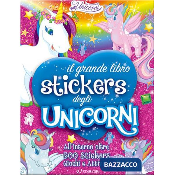 Grande libro stickers degli unicorni. Il regno degli unicorni. Ediz. a colori (Il)