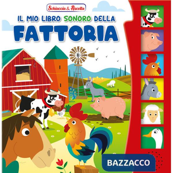 Mio libro sonoro della fattoria. Schiaccia & ascolta. Ediz. a colori (Il)