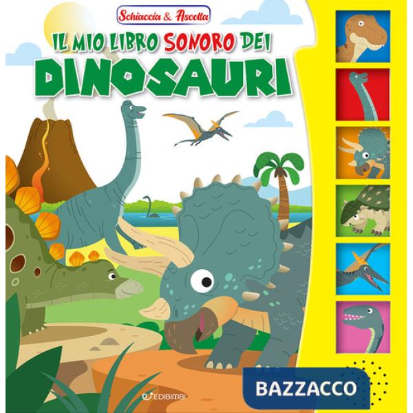 Mio libro sonoro dei dinosauri. Schiaccia & ascolta. Ediz. illustrata (Il)