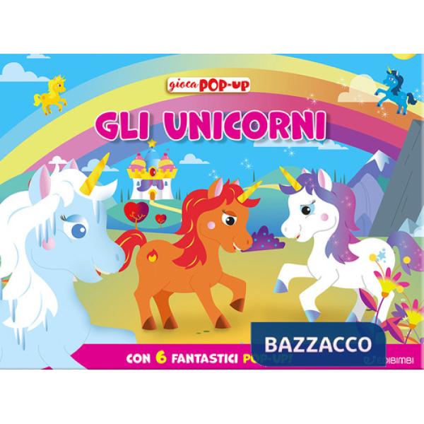Unicorni. Gioca pop-up. Ediz. a colori (Gli)