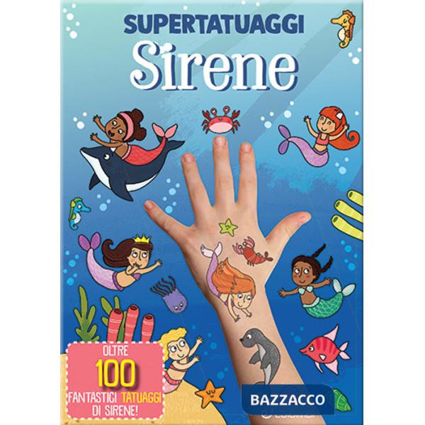 Sirene. Super tatuaggi. Ediz. a colori