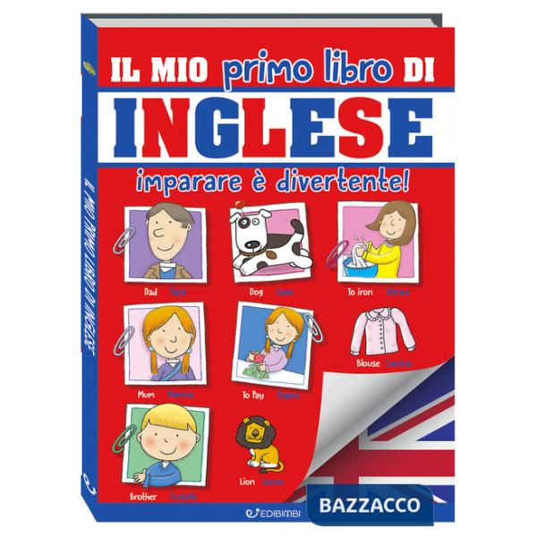 Mio primo libro di inglese. Imparare è divertente! Ediz. a colori (Il)