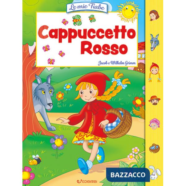 Cappuccetto Rosso. Le mie fiabe. Ediz. a colori
