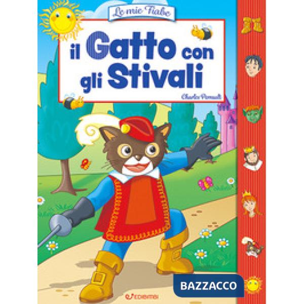 Gatto con gli stivali. Le mie fiabe. Ediz. illustrata (Il)