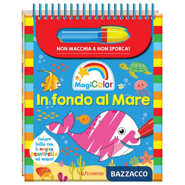 In fondo al mare. Magicolor. Ediz. a colori. Ediz. a spirale. Con pennarello magico