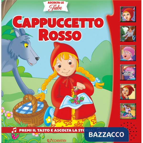 Cappuccetto Rosso. Ascolta le fiabe. Ediz. illustrata