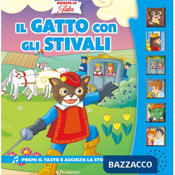 Gatto con gli stivali. Ascolta le fiabe. Ediz. a colori (Il)
