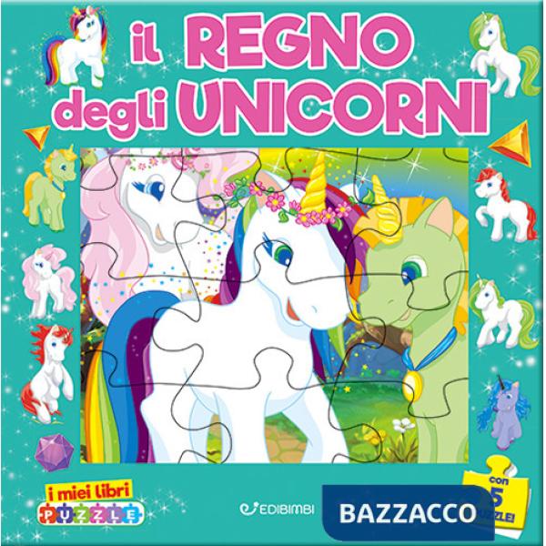 Regno degli unicorni. I miei libri puzzle. Ediz. a colori (Il)