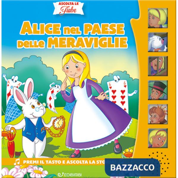 Alice nel paese delle meraviglie. Ascolta le fiabe. Ediz. a colori