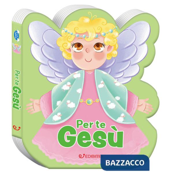 Per te Gesù. Ediz. a colori