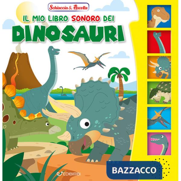 Mio libro sonoro dei dinosauri. Ediz. illustrata (Il)