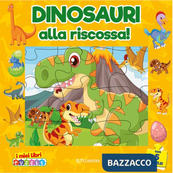 Dinosauri alla riscossa. I miei libri puzzle. Ediz. illustrata