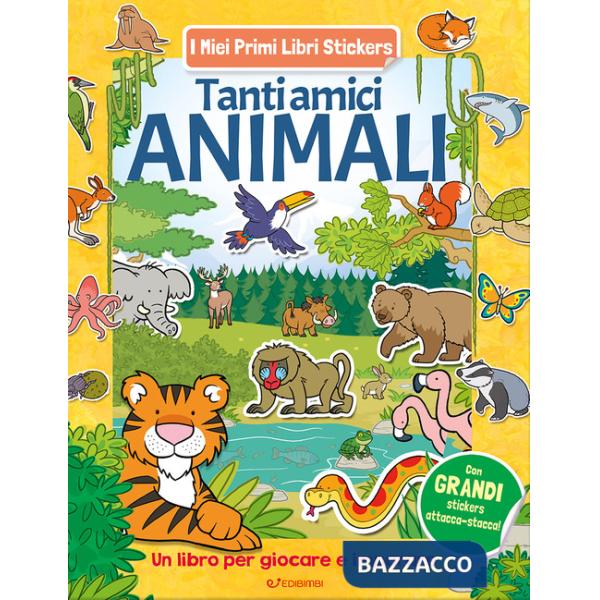 Tanti amici animali. Con adesivi. Ediz. a colori