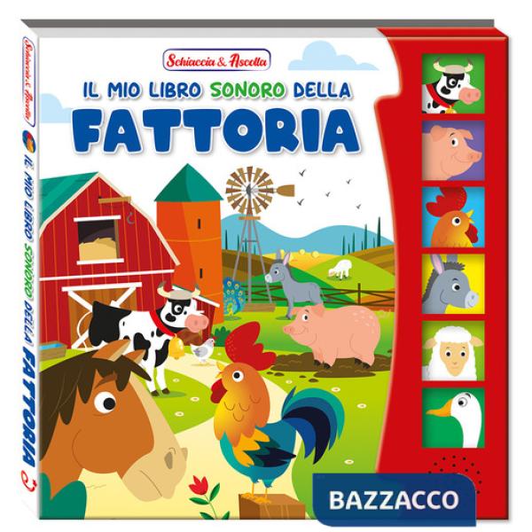 Mio libro sonoro della fattoria. Schiaccia & ascolta. Ediz. a colori (Il)