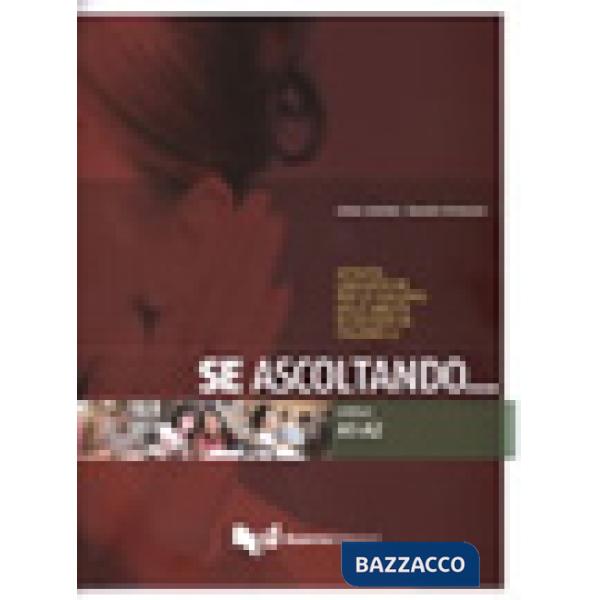 Se ascoltando... Livelli A1-A2. Attività linguistiche per lo sviluppo delle abilità di ascolto in italiano L2. Con CD Audio