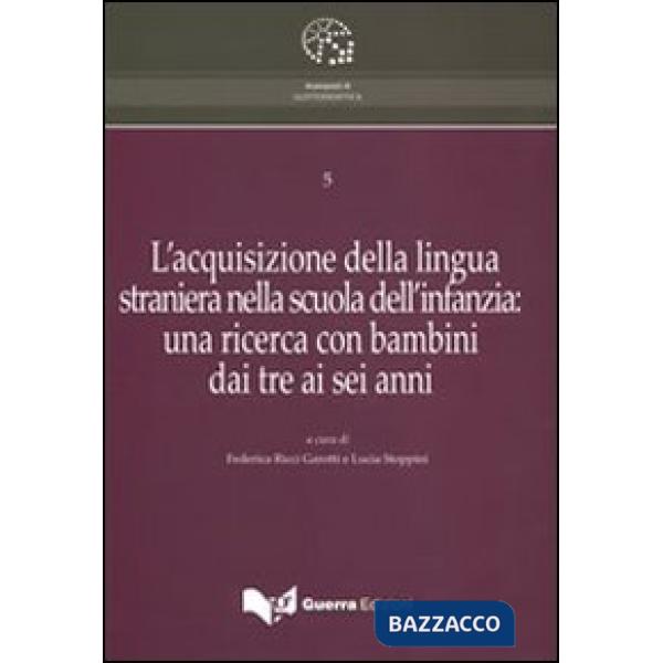 Acquisizione della lingua straniera nella scuola dell'infanzia. Una ricerca con bambini dai tre ai sei anni (L')
