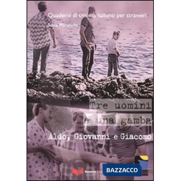 Tre uomini e una gamba. Aldo, Giovanni e Giacomo