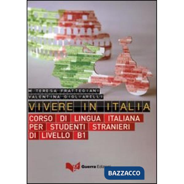 Vivere in Italia. Corso di lingua italiana per stranieri di livello B1. Con CD Audio