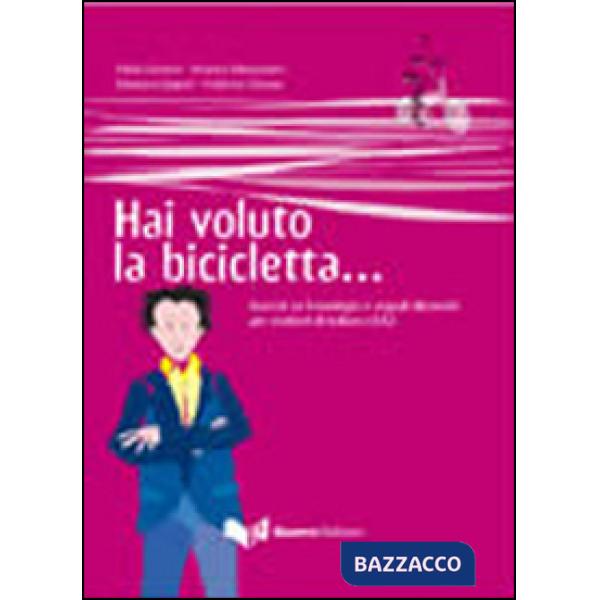 Hai voluto la bicicletta... Esercizi su fraseologia e segnali discorsivi per studenti di italiano LS/L2