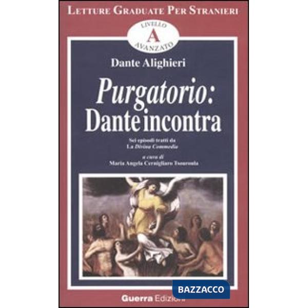 Purgatorio. Dante incontra. Sei episodi tratti da la Divina Commedia