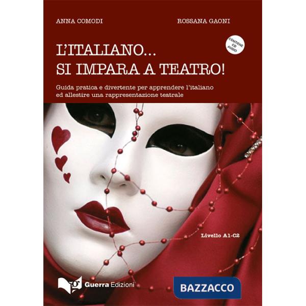Italiano... Si impara a teatro. Guida pratica e divertente per apprendere ed allestire una rappresentazione teatrale. Con CD-Aud