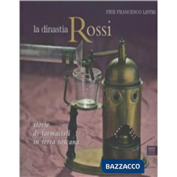 Dinastia Rossi. Storie di farmacisti in terra toscana. Nel centottantesimo anno 