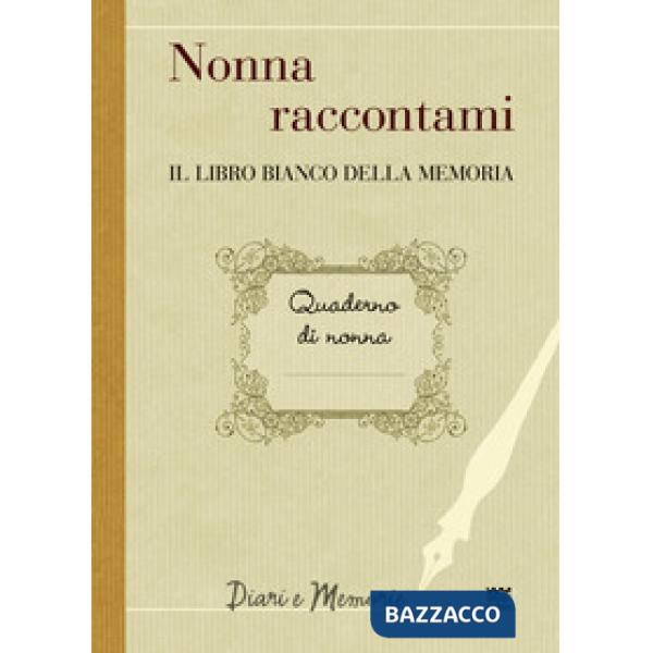Nonna raccontami. Il libro bianco della memoria