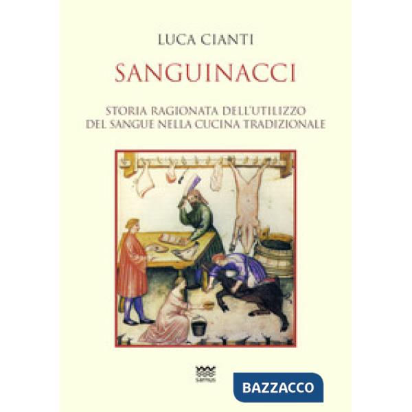 Sanguinacci. Storia ragionata dell'utilizzo del sangue nella cucina tradizionale