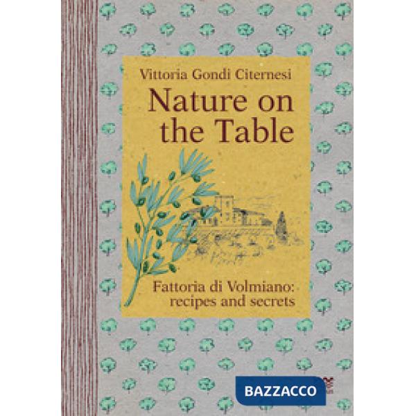 Nature on the table. Fattoria di Volmiano: recipes and secrets