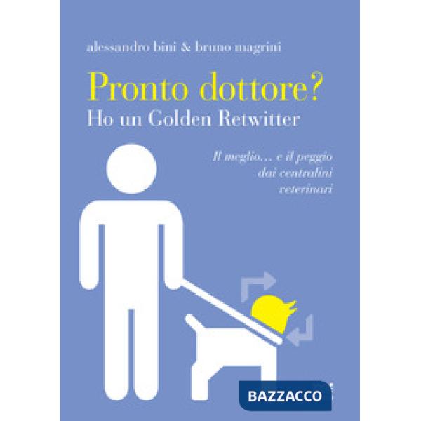 Pronto dottore? Ho un golden retwitter. Il meglio... e il peggio dai centralini 